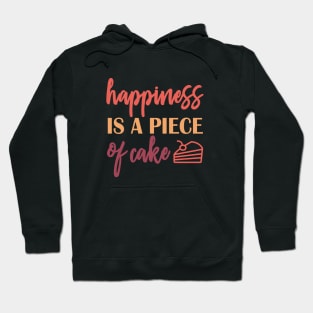 Happiness is a piece of cake Hoodie